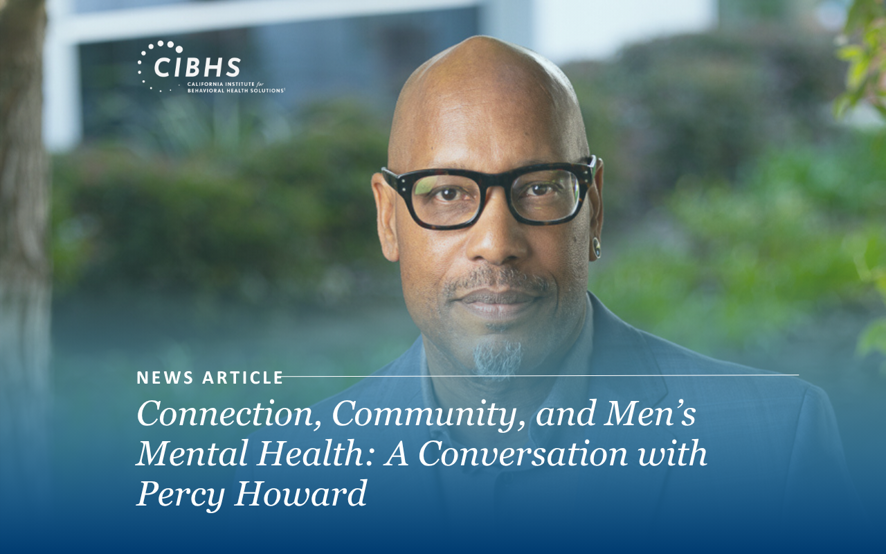 Percy Howard, CEO, CIBHS. News Article header. Connection, Community, and Men’s Mental Health: A Conversation with Percy Howard